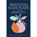 Priestess Your Plate: Seasonal Food and Goddess Initiations