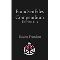 FrandsenFiles Compendium: Entries #1-5