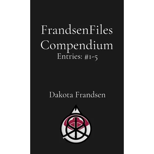 FrandsenFiles Compendium: Entries #1-5