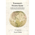 Townsend's Folding Globe: A world in letters from Gold Rush California by Dennis Townsend, educator and inventor