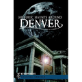 Historic Haunts Around Denver