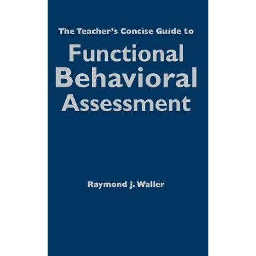 The Teacher′s Concise Guide to Functional Behavioral Assessment