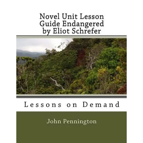 Novel Unit Lesson Guide Endangered by Eliot Schrefer: Lessons on Demand