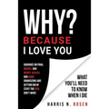 WHY? Because I Love You: What You'll Need to Know When I Die
