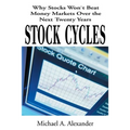 Stock Cycles: Why Stocks Won't Beat Money Markets Over the Next Twenty Years