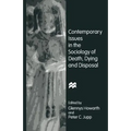 Contemporary Issues in the Sociology of Death, Dying and Disposal