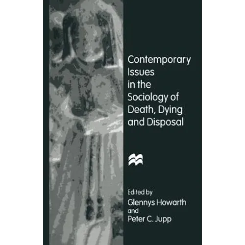 Contemporary Issues in the Sociology of Death, Dying and Disposal