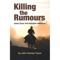 Killing the Rumors: James Tyson, first Australian millionaire