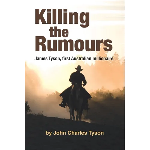 Killing the Rumors: James Tyson, first Australian millionaire