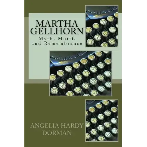 Martha Gellhorn: Myth, Motif and Remembrance