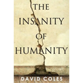 The Insanity Of Humanity