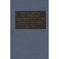 The Fall of the U.S. Consumer Electronics Industry: An American Trade Tragedy