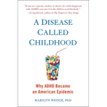 A Disease Called Childhood: Why ADHD Became an American Epidemic
