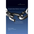 Strengths-Based Batterer Intervention: A New Paradigm in Ending Family Violence