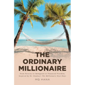 The Ordinary Millionaire: From Poverty to Immigrant to Financial Freedom, Inspired by Dr. Stanley's The Millionaire Next Door