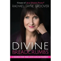 Divine Breadcrumbs: A Search for True Love and Enlightenment