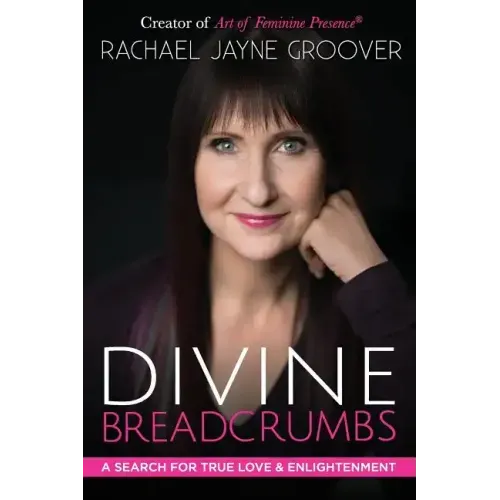Divine Breadcrumbs: A Search for True Love and Enlightenment