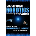 Mastering Robotics Research: From Enthusiast To Expert