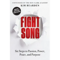 Fight Song: Six Steps to Passion, Power, Peace, and Purpose
