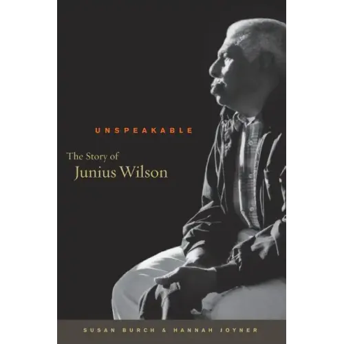 Unspeakable: The Story of Junius Wilson