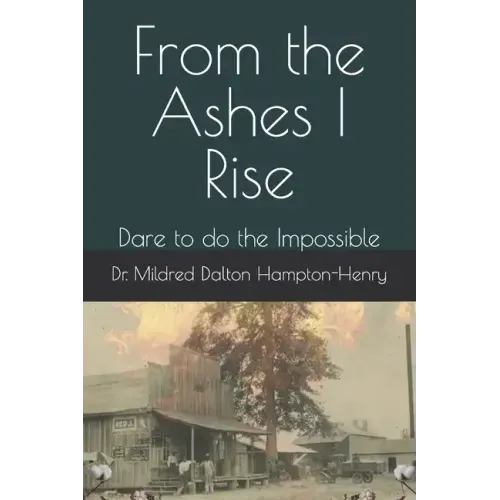 From the Ashes I Rise: Dare to do the Impossible