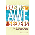 Raising Awe-Seekers: How the Science of Wonder Helps Our Kids Thrive