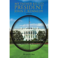 My Father Killed President John F. Kennedy