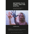 Between Film, Video, and the Digital: Hybrid Moving Images in the Post-Media Age