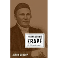 Johann Ludwig Krapf: His Life and Legacy