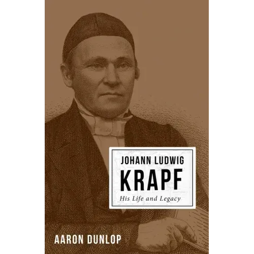Johann Ludwig Krapf: His Life and Legacy