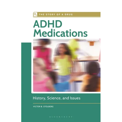 ADHD Medications: History, Science, and Issues