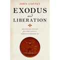 Exodus and Liberation: Deliverance Politics from John Calvin to Martin Luther King Jr.