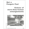 Not a Penguin Pool: Echoes of More-Than-Human Entanglements