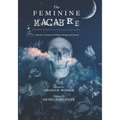 The Feminine Macabre Volume II: A Woman's Journal of All Things Strange & Unusual