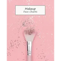 MakeUp Face Charts: Paper Practice Face Charts For Makeup Artists