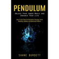 Pendulum: Unlock Your Inner Magic and Enhance Your Life (How to Use Them for Divination, Dowsing, Tarot Reading, Healing, and Balancing Chakras)