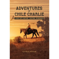 Adventures of Chile Charlie: A Ride into History, Culture, Economics