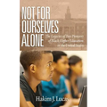 Not For Ourselves Alone: The Legacies of Two Pioneers of Black Higher Education in the United States (hc)