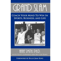 Grand Slam Coach Your Mind to Win in Sports, Business, and Life
