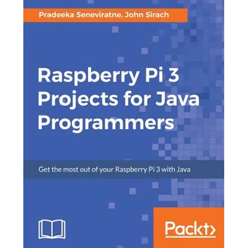 Raspberry Pi 3 Projects for Java Programmers