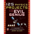 125 Physics Projects for the Evil Genius