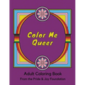Color Me Queer: Adult Coloring Book from the Pride and Joy Foundation