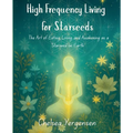 High Frequency Living for Starseeds