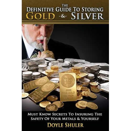 The Definitive Guide to Storing Gold & Silver - Paperback