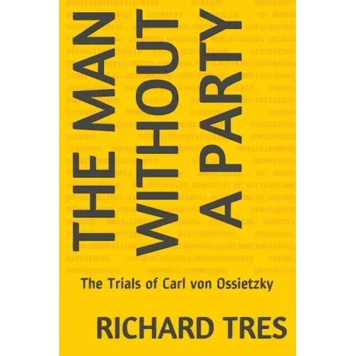 The Man Without a Party: The Trials of Carl von Ossietzky