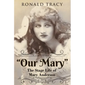 "Our Mary": The Stage Life of Mary Anderson