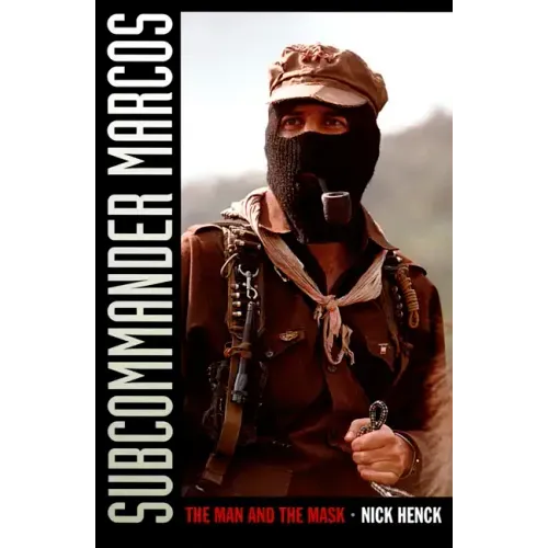 Subcommander Marcos: The Man and the Mask