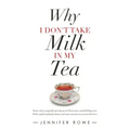 Why I Don't Take Milk in My Tea: Stories of My Young Life Growing up in Fleetwood, a Small Fishing Town. with a Splash of Family History and Some Ance