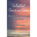 Celestial Conversations: Healing Relationships After Death
