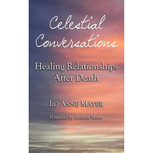 Celestial Conversations: Healing Relationships After Death
